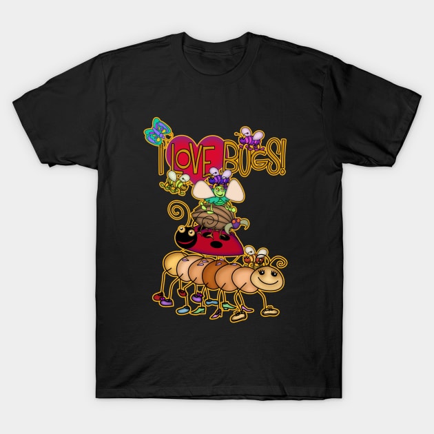 I LOVE BUGS! T-Shirt by CheriesArt